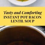 Instant Pot Bacon Lentil Soup